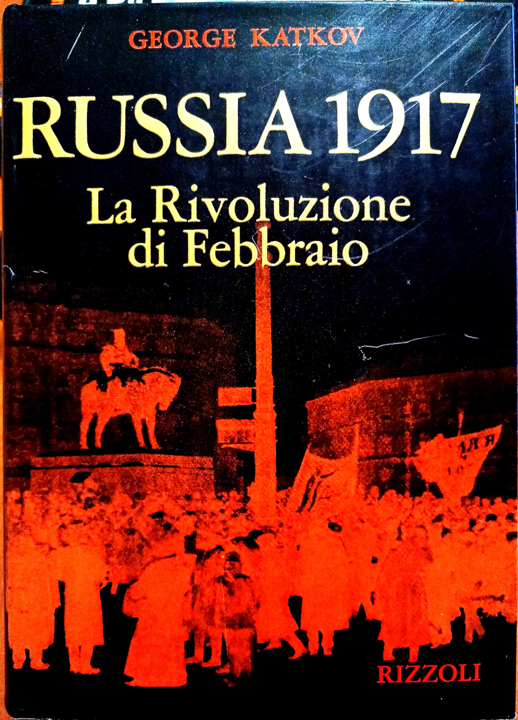 George Katkov, Russia 1917. La Rivoluzione di Febbraio, Ed. Rizzoli, 1973