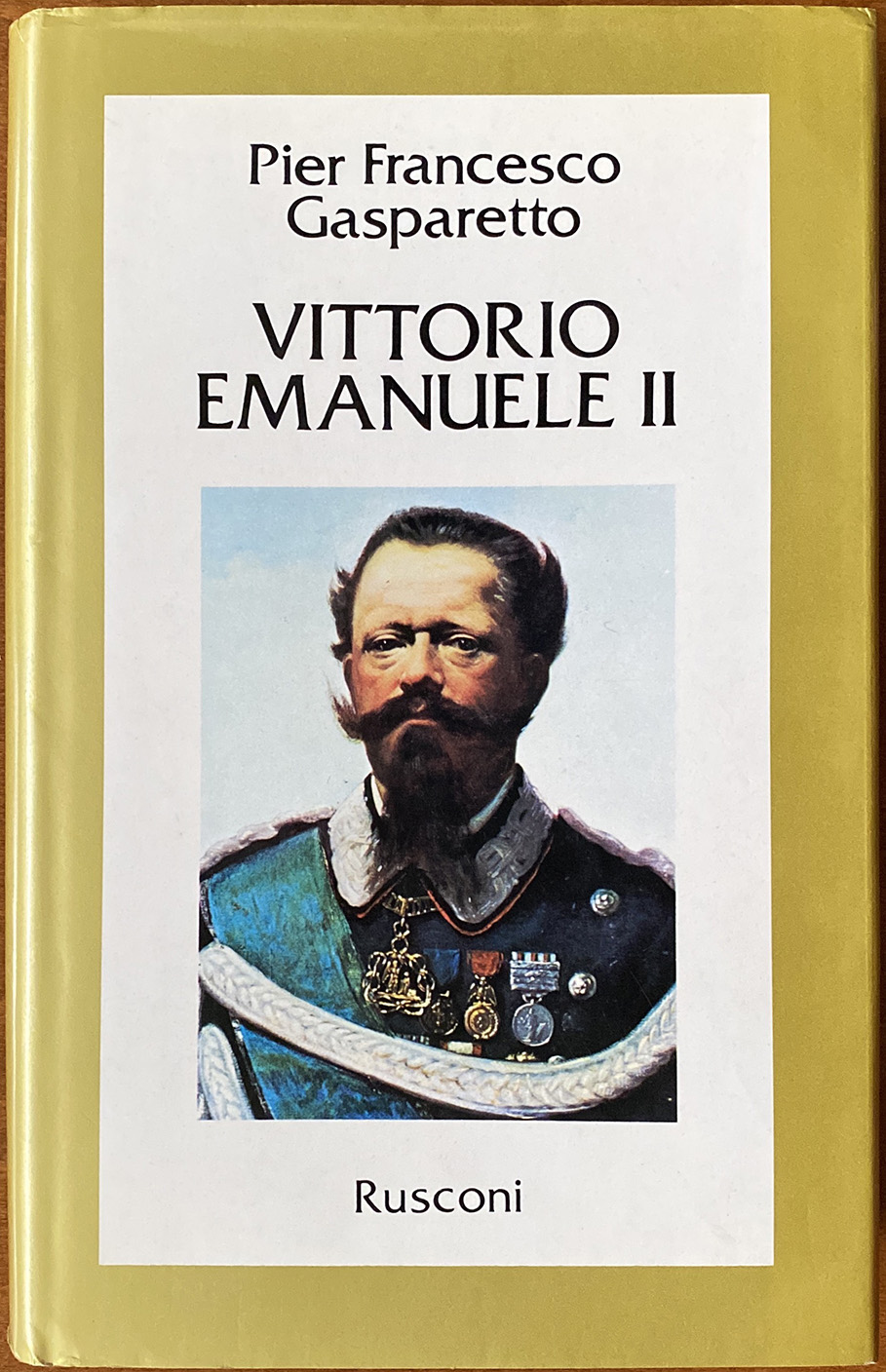 Pier Francesco Gasparetto, Vittorio Emanuele II, Ed. Rusconi, 1983