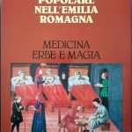 Cultura popolare nell’Emilia Romagna. Medicina, erbe e magia, Ed. Silvana, 1981