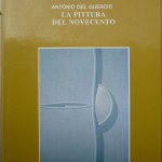 Antonio Del Guercio, La pittura del Novecento, Ed. UTET, 1980