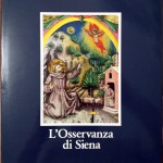 L’Osservanza di Siena. La Basilica e i suoi codici miniati, Ed. Electa / MPS, 1984