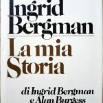 Ingrid Bergman e Alan Burgess, Ingrid Bergman: la mia storia, Ed. Mondadori, 1981