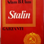 Adam B. Ulam, Stalin. L’uomo e la sua epoca, Ed. Garzanti, 1976