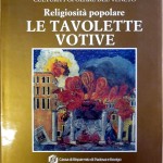 Manlio Cortelazzo, Religiosità popolare. Le tavolette votive, Ed. Amilcare Pizzi, 1992