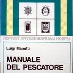 Luigi Manetti, Manuale del pescatore, Ed. Cisalpino-Goliardica, 1987