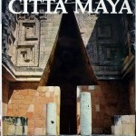 Pierre Ivanoff (testi di), Città Maya, Ed. Mondadori, 1981