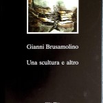 Gianni Brusamolino, Una scultura e altro, Ed. Abidue, 1994