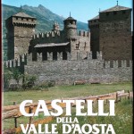 Enrico D. Bona e Paola Costa Calcagno, Castelli della Valle d’Aosta, Ed. Görlich, 1979