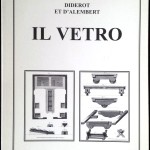 L’Encyclopédie de Diderot et d’Alembert – Il vetro, Ed. LibrItalia, 2002