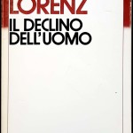 Konrad Lorenz, Il declino dell’Uomo, Ed. Mondadori, 1984