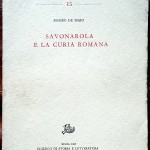 Romeo De Maio, Savonarola e la Curia romana, Ed. di Storia e Letteratura, 1969