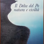 Gianluigi Ceruti (a cura), Il Delta del Po: natura e civiltà, Ed. Signum, 1983
