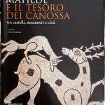 Arturo Calzona, Matilde e il tesoro dei Canossa tra castelli, monasteri e città, Ed. Silvana, 2008