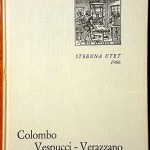 Colombo ~ Vespucci ~ Verazzano. Prime relazioni di navigatori italiani sulla scoperta dell’America, Ed. UTET, 1966