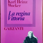 Karl Heinz Wocker, La regina Vittoria, Ed. Garzanti, 1979