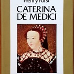 Orsola Nemi e Henry Furst, Caterina De’ Medici, Ed. Rusconi, 1980