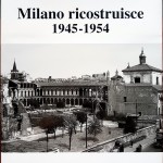 G. Rumi, A.C. Buratti e A. Cova (a cura di), Milano ricostruisce (1945-1954), Ed. Amilcare Pizzi, 1990
