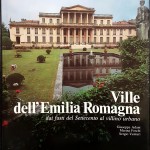 Ville dell’Emilia Romagna dai fasti del Settecento al villino urbano, Ed. Amilcare Pizzi, 1983