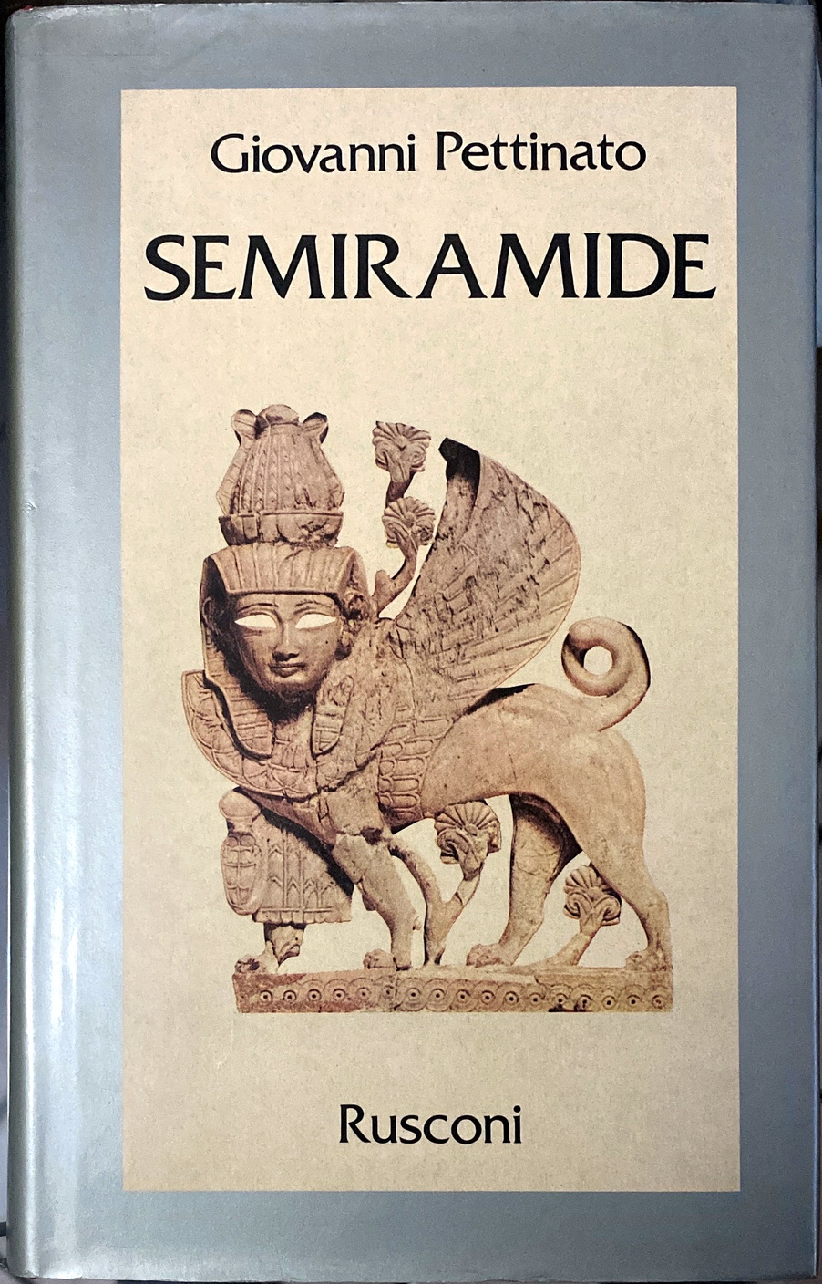 Giovanni Pettinato, Semiramide, Ed. Rusconi, 1985