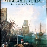 Eugenio Turri (a cura di), Adriatico Mare d’Europa – La cultura e la storia, Ed. Amilcare Pizzi, 2000