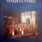 Venezia e Parigi, Ed. Electa  Banca Cattolica del Veneto  Nuovo Banco Ambrosiano, 1989