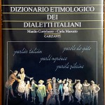 Cortelazzo/Marcato, Dizionario etimologico dei dialetti italiani, Ed. Garzanti