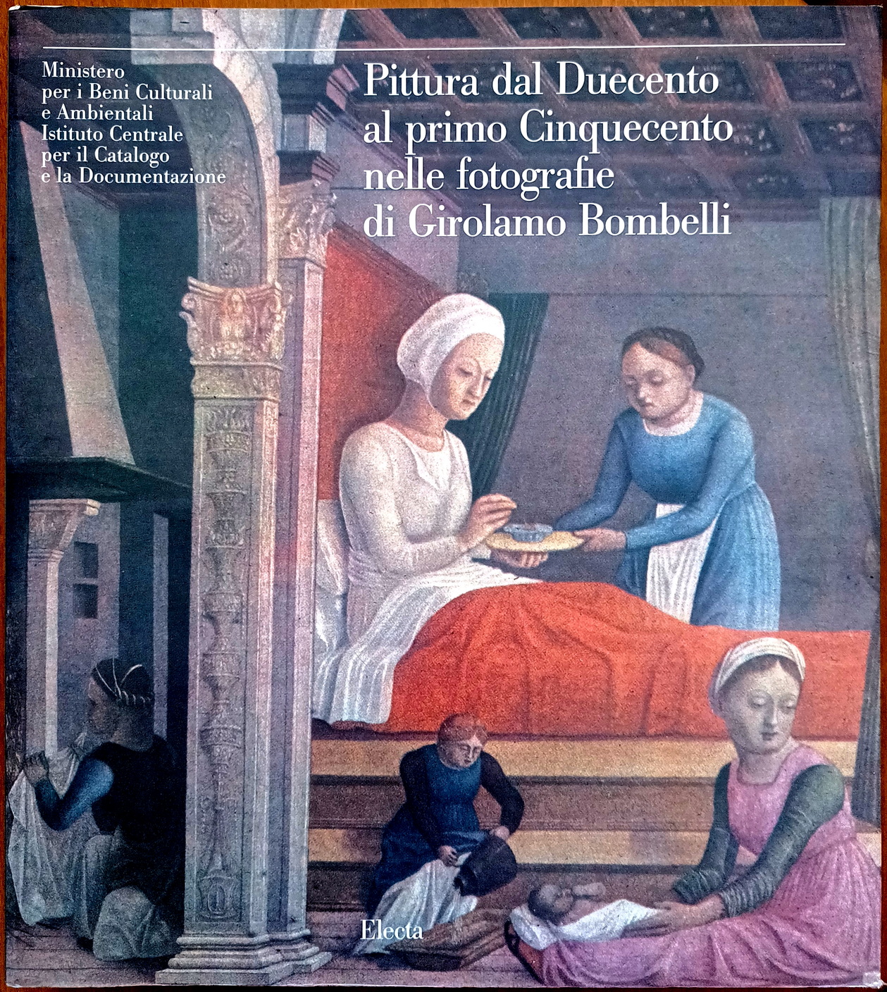 Walter Angelelli e Andrea De Marchi, Pittura dal Duecento al primo Cinquecento nelle fotografie di Girolamo Bombelli, Ed. Electa, 1991