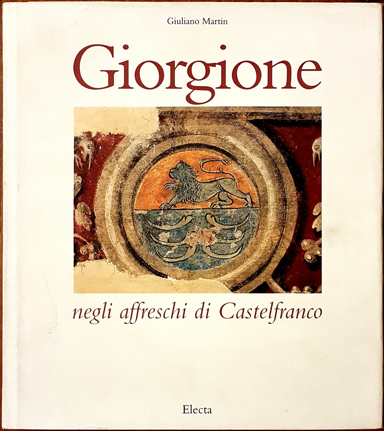 Giuliano Martin, Giorgione negli affreschi di Castelfranco, Ed. Electa, 1993
