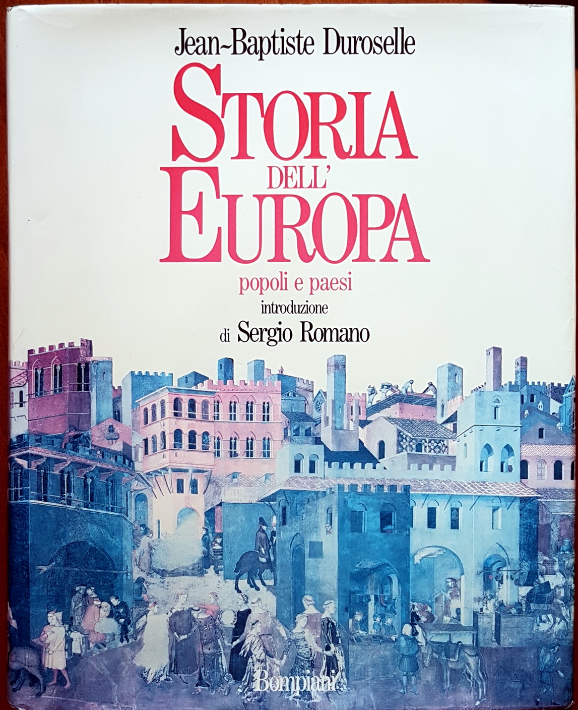 Jean-Baptiste Duroselle, Storia dell’Europa. Popoli e paesi, Ed. Bompiani, 1990