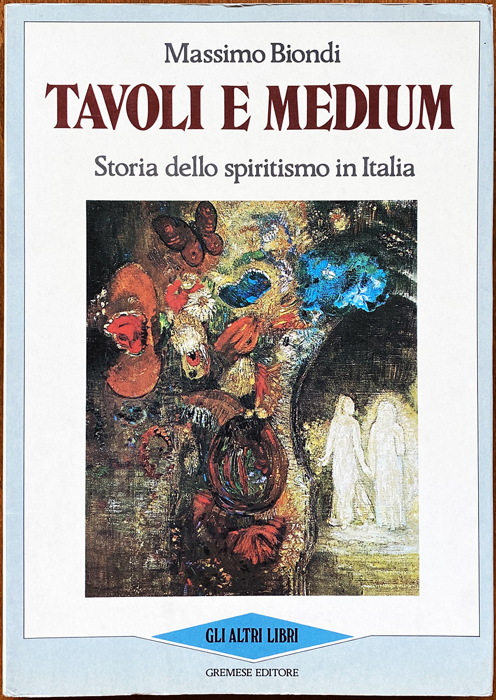Massimo Biondi, Tavoli e medium. Storia dello Spiritismo in Italia, Ed. Gremese, 1988