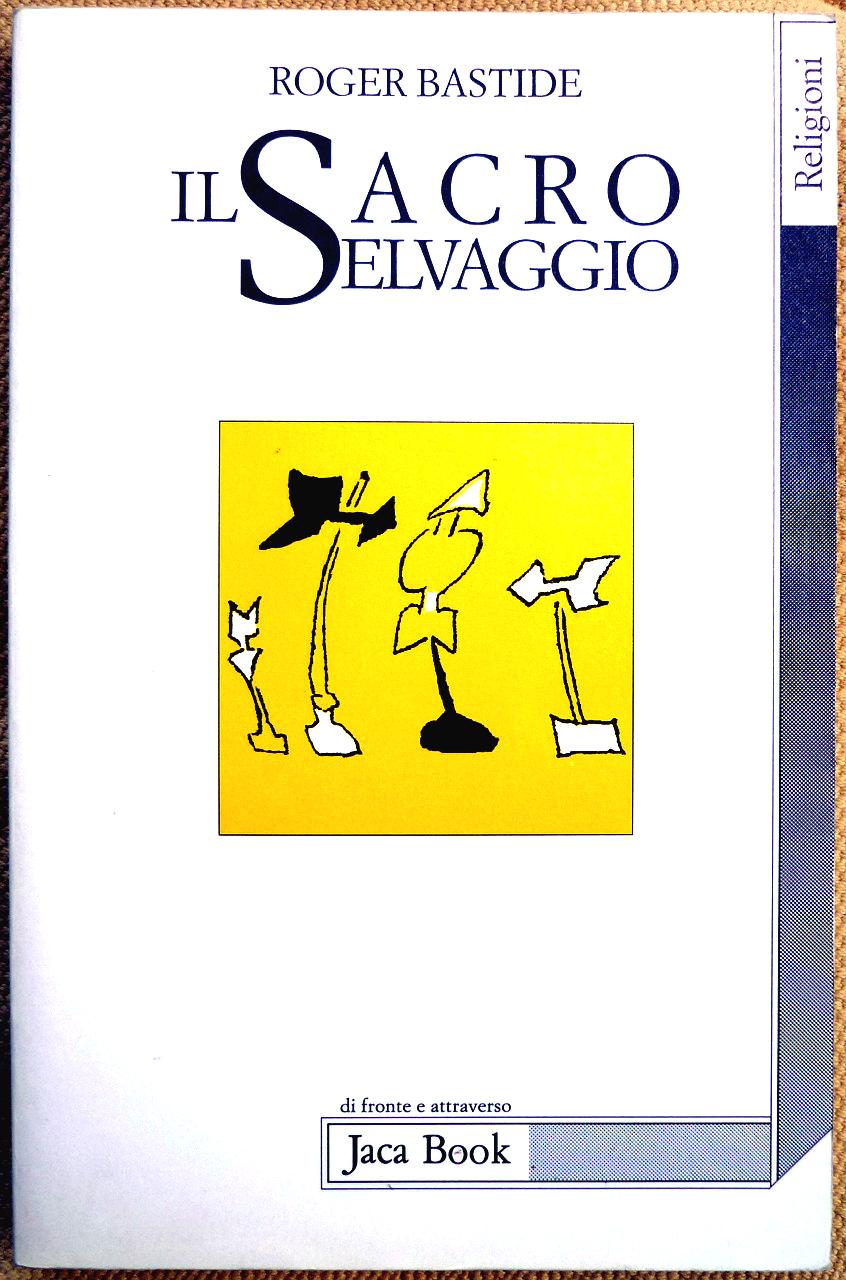Roger-Bastide-Il-Sacro-Selvaggio-e-altri-scritti-Ed.-Jaca-Book-1998-boost